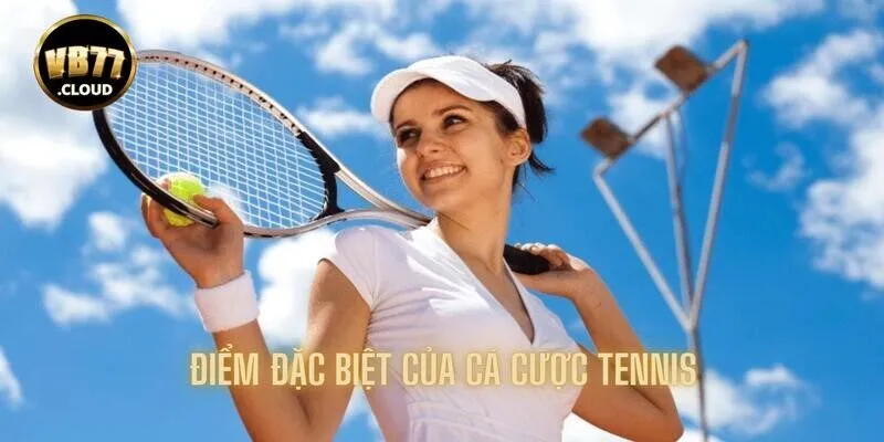 Điểm đặc biệt dành riêng cho bộ môn tennis hấp dẫn