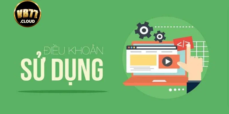 Các điều khoản sử dụng VB77 cần biết